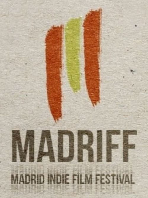 7º MADRIFF • Madrid Indie Film Festival 7º MADRIFF • Madrid Indie Film Festival