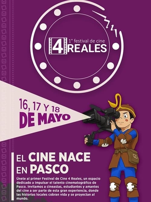 4 Reales - 1º Festival de Cine de Pasco 4 Reales - 1º Festival de Cine de Pasco